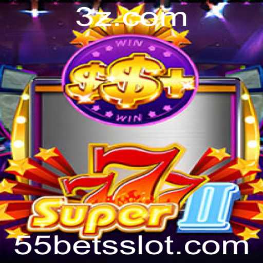 Descubra o Fascinante Mundo de Super777II e a Estratégia de 55 Bet